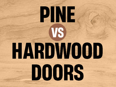 Pine vs Hardwood Doors: Pros, Cons, and Key Differences