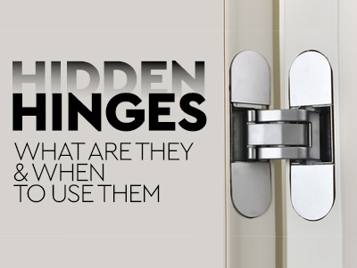 Hidden Hinges: What Are They and When to Use Them